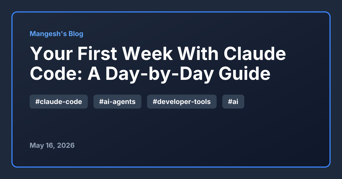 Your First Week With Claude Code: A Day-by-Day Guide - Mangesh's Blog